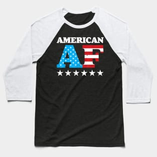 4th Of July American AF USA Gift Baseball T-Shirt